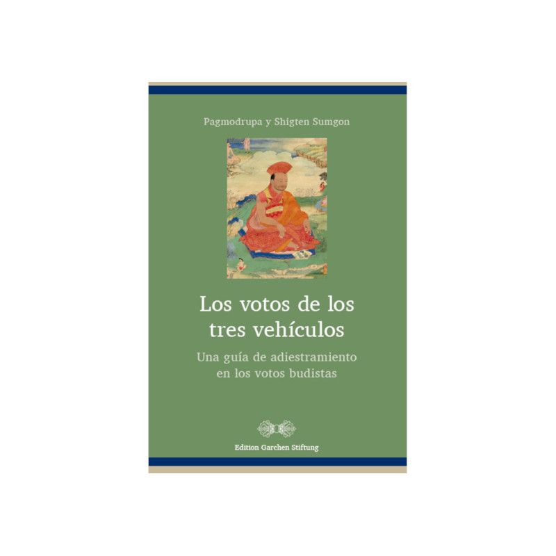 Pagmodrupa y Shigten Sumgon. Los votos de los tres vehículos: Una guía de adiestramiento en los votos budistas