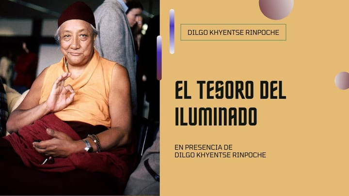 «El tesoro del Iluminado» Introducción a la naturaleza de la mente por Dilgo Khyentse Rinpoche